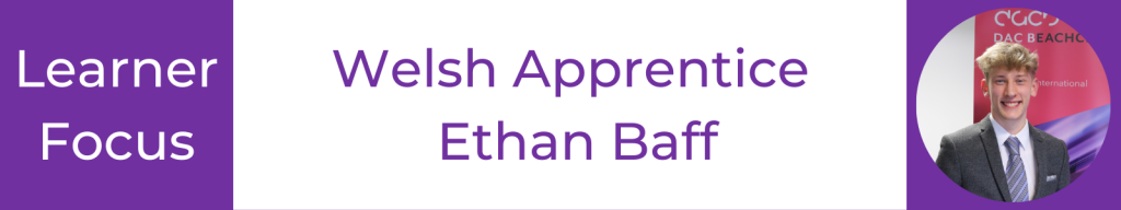 Learner Focus: Welsh Apprentice Ethan Baff